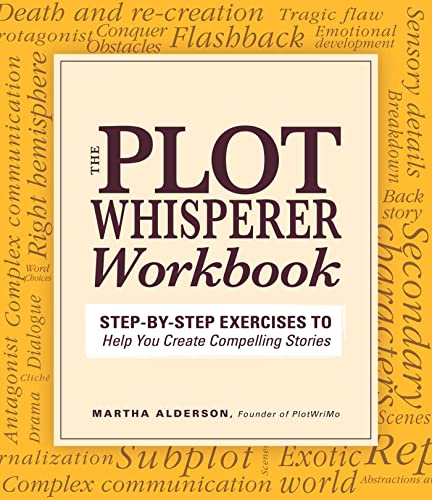 Plot Whisperer Workbook: Step-by-Step Exercises to Help You Create Compelling St [Paperback]