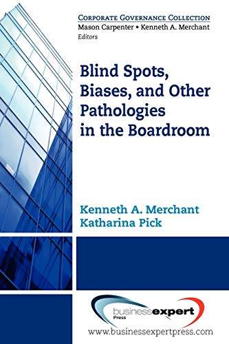 Blind Spots, Biases, And Other Pathologies In The Boardroom (corporate Governanc [Paperback]