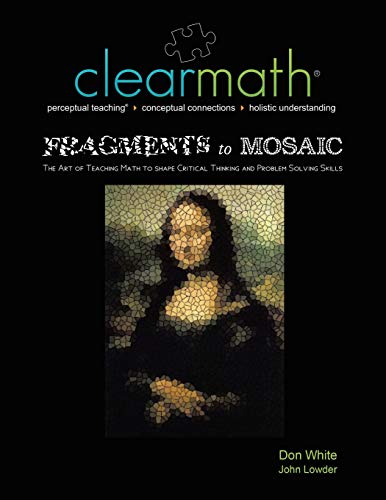 Fragments To Mosaic The Art Of Teaching Math To Shape Critical Thinking And Pro [Paperback]