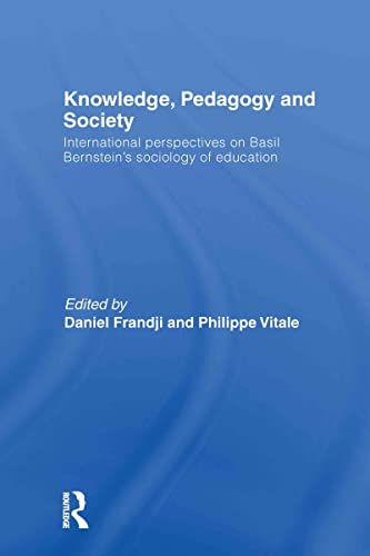 Knoledge, Pedagogy and Society International Perspectives on Basil Bernstein's [Hardcover]