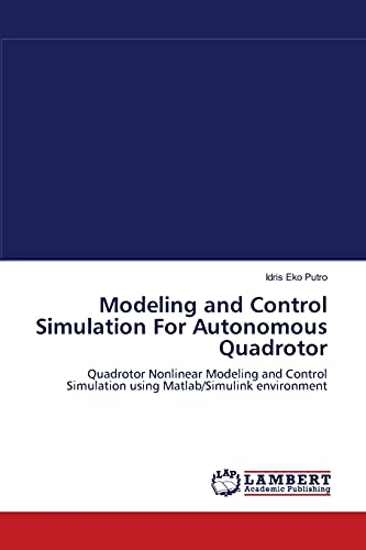 Modeling And Control Simulation For Autonomous Quadrotor Quadrotor Nonlinear Mo [Paperback]