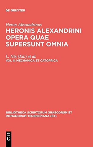 Opera Quae Supersunt Omnia, vol. II Mechanica et Catoptrica. Die Mechanik. Die  [Hardcover]