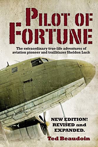 Pilot Of Fortune The Extraordinary True-Life Adventures Of Aviation Pioneer And [Paperback]