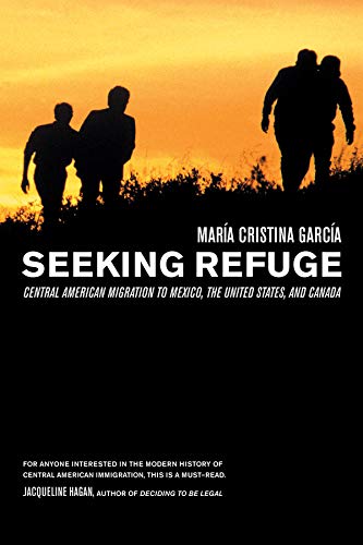 Seeking Refuge Central American Migration to Mexico, the United States, and Can [Paperback]