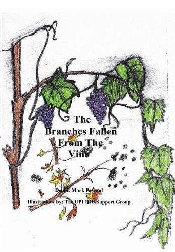 The Branches Fallen From The Vine  Looking At The Lives Of Christians In These L [Hardcover]