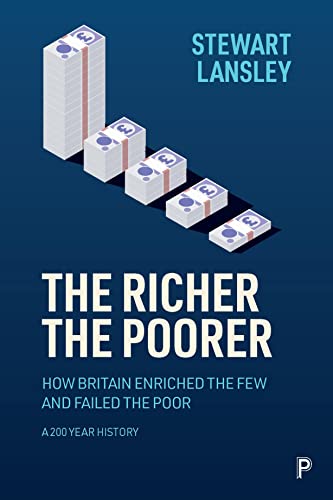 The Richer, The Poorer Ho Britain Enriched the Fe and Failed the Poor. A 200- [Paperback]