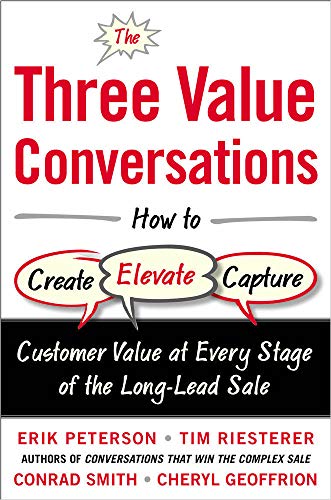 The Three Value Conversations Ho to Create, Elevate, and Capture Customer Valu [Hardcover]