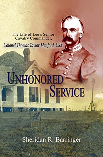 Unhonored Service The Life of Lee's Senior Cavalry Commander, Colonel Thomas Ta [Hardcover]