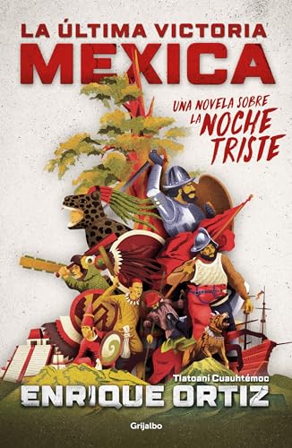 La ltima victoria mexica: Una novela sobre la noche triste / The Last Mexica Vi [Paperback]