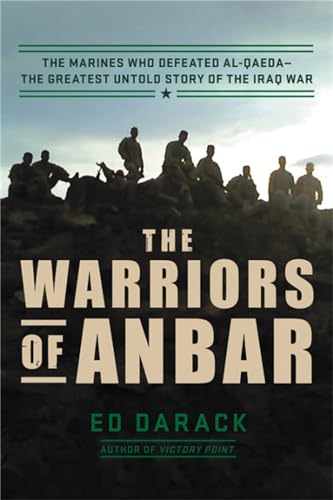 The Warriors of Anbar: The Marines Who Crushed Al Qaeda--the Greatest Untold Sto [Hardcover]