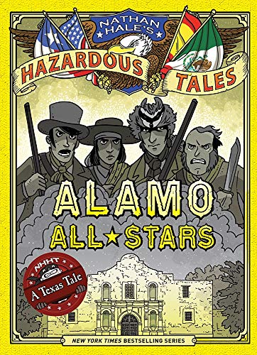 Alamo All-Stars (Nathan Hale's Hazardous Tales #6): A Texas Tale [Hardcover]