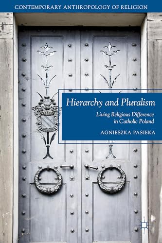 Hierarchy and Pluralism Living Religious Difference in Catholic Poland [Hardcover]