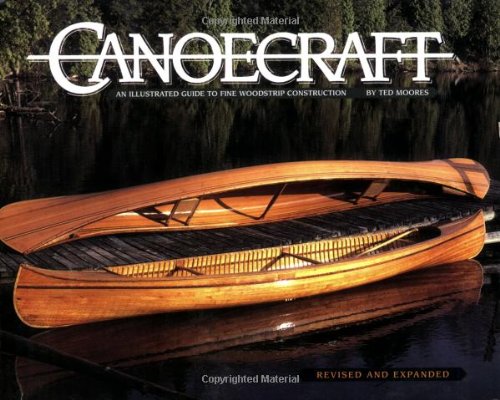 Canoecraft: An Illustrated Guide To Fine Woodstrip Construction [Paperback]