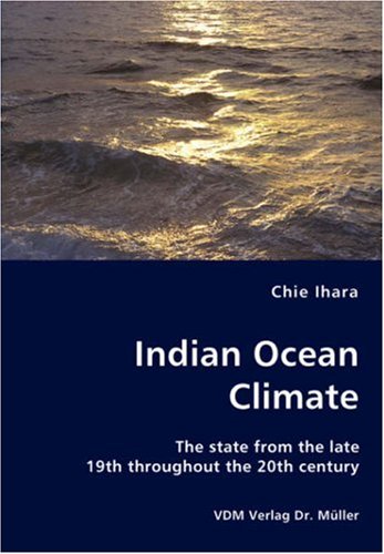 Indian Ocean Climate - The State From The Late 19th Throughout The 20th Century [Paperback]