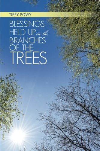 Blessings Held Up In The Branches Of The Trees [Paperback]