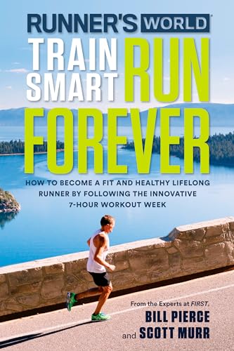 Runner's World Train Smart, Run Forever: How to Become a Fit and Healthy Lifelon [Paperback]