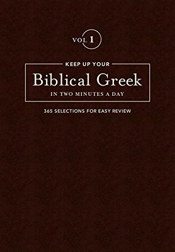 Keep Up Your Biblical Greek In Two Minutes A Day: Vol 1 [Hardcover]