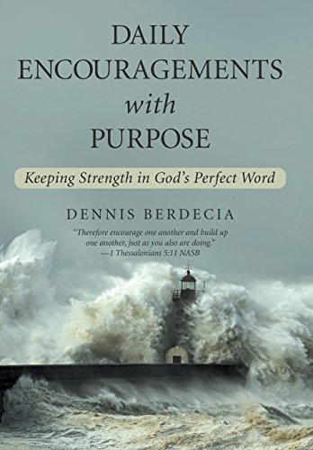 Daily Encouragements With Purpose Keeping Strength In God's Perfect Word [Hardcover]