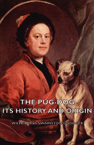 The Pug-Dog - Its History And Origin [Paperback]