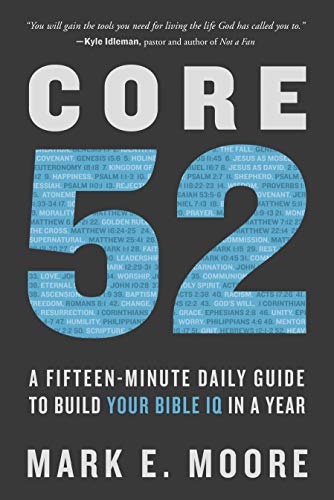 Core 52: A Fifteen-Minute Daily Guide to Build Your Bible IQ in a Year [Paperback]