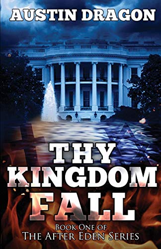 Thy Kingdom Fall (after Eden Series, Book 1) [Paperback]