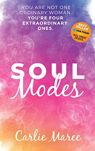 Soul Modes You Are Not One Ordinary Woman, You're Four Extraordinary Ones [Paperback]