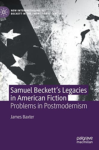 Samuel Becketts Legacies in American Fiction: Problems in Postmodernism [Hardcover]