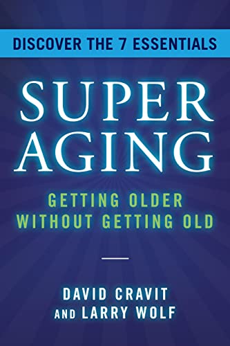 SuperAging: Getting Older Without Getting Old [Hardcover]