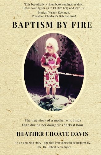 Baptism By Fire The True Story Of A Mother Who Finds Faith During Her Daughter' [Paperback]