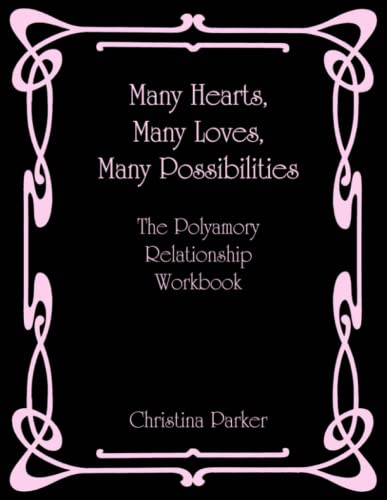 Many Hearts, Many Loves, Many Possibilities The Polyamory Relationship Workbook [Paperback]