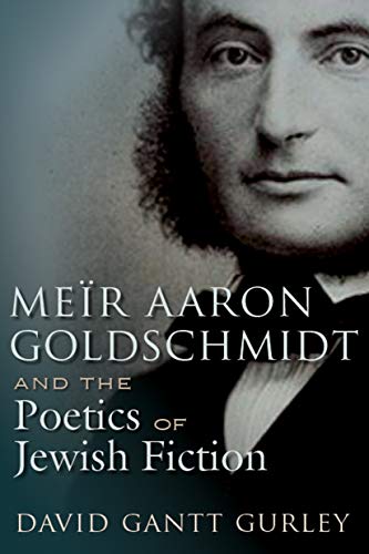 Mer Aaron Goldschmidt And The Poetics Of Jeish Fiction (judaic Traditions In L [Hardcover]