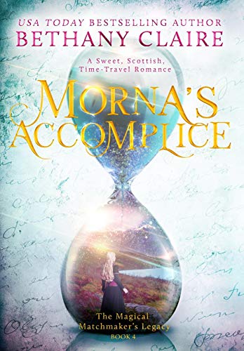 Morna's Accomplice A Seet, Scottish Time Travel Romance (magical Matchmaker's  [Hardcover]