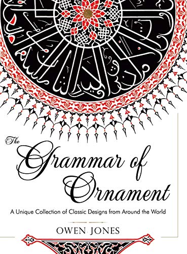 The Grammar Of Ornament All 100 Color Plates From The Folio Edition Of The Grea [Hardcover]