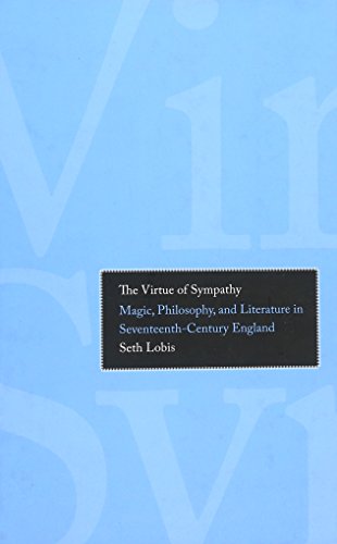 The Virtue of Sympathy Magic, Philosophy, and Literature in Seventeenth-Century [Hardcover]