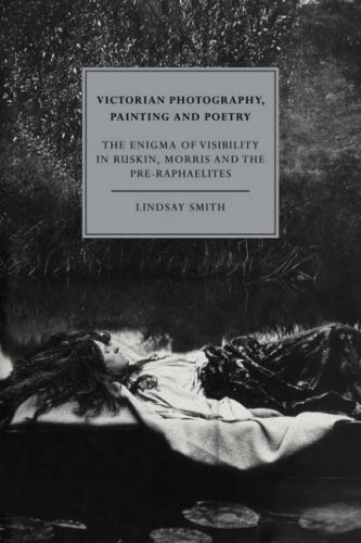 Victorian Photography, Painting and Poetry The Enigma of Visibility in Ruskin,  [Paperback]