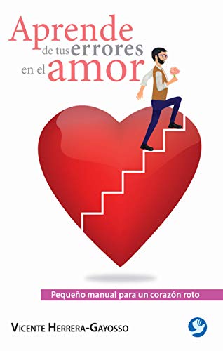 Aprende de tus errores en el amor: Pequeño manual para un corazón roto [Paperback]