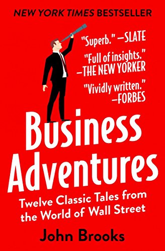 Business Adventures: Twelve Classic Tales from the World of Wall Street [Paperback]