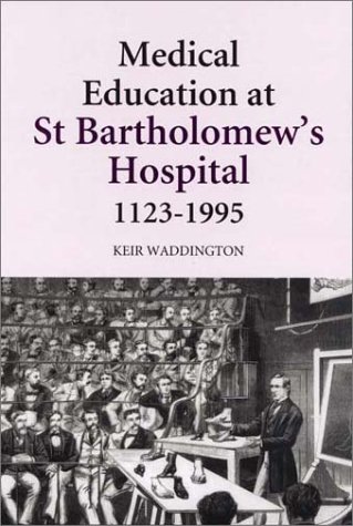 Medical Education at St. Bartholome's Hospital, 1123-1995 [Hardcover]