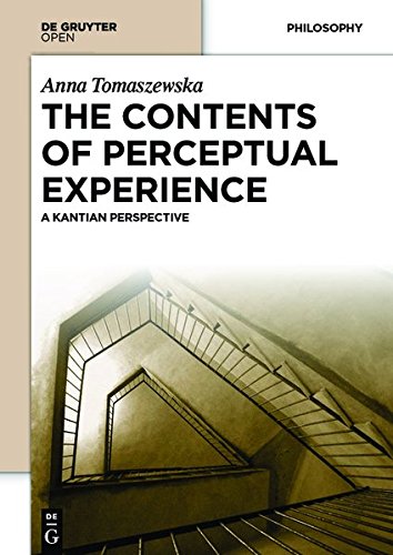 The Contents Of Perceptual Experience A Kantian Perspective [Hardcover]