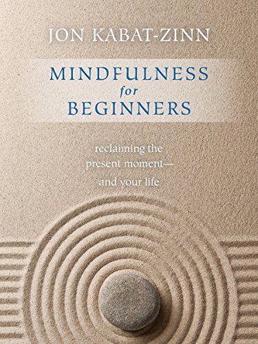 Mindfulness For Beginners: Reclaiming The Present Momentand Your Life [Paperback]