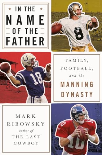 In the Name of the Father: Family, Football, and the Manning Dynasty [Hardcover]