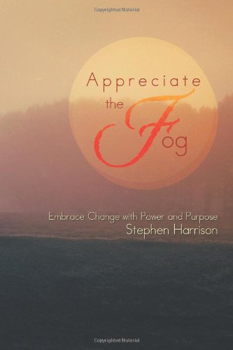 Appreciate The Fog Embrace Change With Poer And Purpose [Paperback]