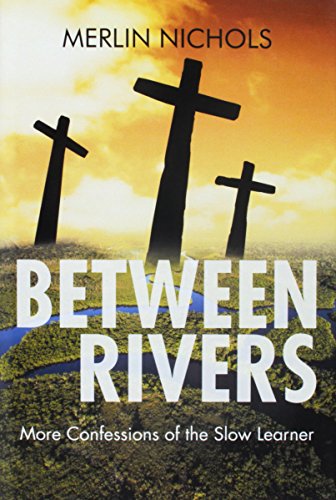 Beteen Rivers More Confessions Of The Slo Learner [Hardcover]