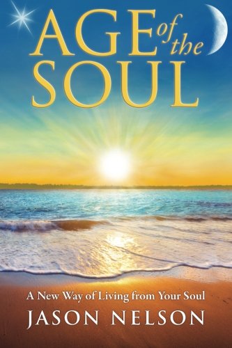 Age Of The Soul A Ne Way Of Living From Your Soul [Paperback]