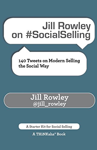 Jill Roley On socialselling 140 Teets On Modern Selling The Social Way [Paperback]