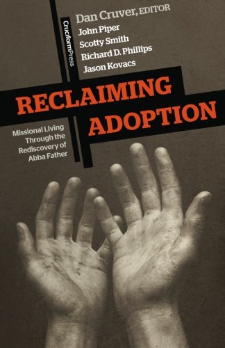 Reclaiming Adoption Missional Living Through The Rediscovery Of Abba Father [Paperback]