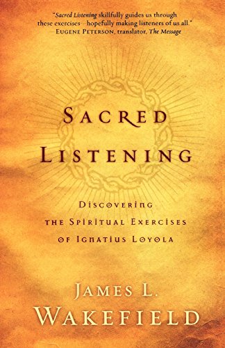 Sacred Listening Discovering The Spiritual Exercises Of Ignatius Loyola [Paperback]