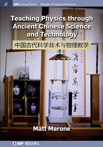 Teaching Physics Through Ancient Chinese Science and Technology [Paperback]