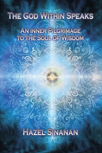 The God Within Speaks An Inner Pilgrimage To The Soul Of Wisdom [Paperback]