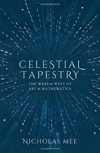 Celestial Tapestry: The Warp and Weft of Art and Mathematics [Hardcover]